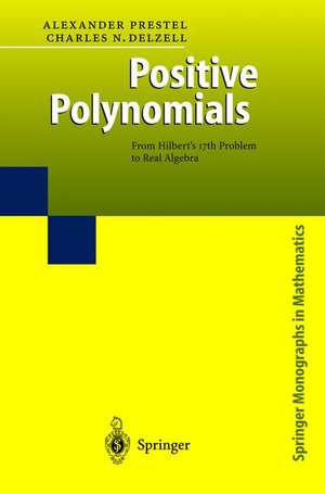 Positive Polynomials: From Hilbert’s 17th Problem to Real Algebra de Alexander Prestel