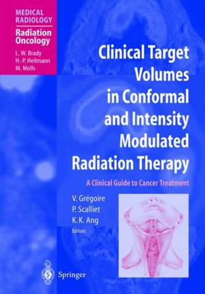 Clinical Target Volumes in Conformal and Intensity Modulated Radiation Therapy: A Clinical Guide to Cancer Treatment de Vincent Gregoire