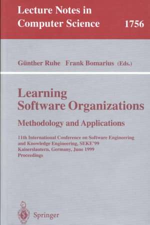 Learning Software Organizations: Methodology and Applications: 11th International Conference on Software Engineering and Knowledge Engineering, SEKE'99 Kaiserslautern, Germany, June 16-19, 1999 Proceedings de Günther Ruhe