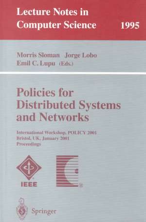 Policies for Distributed Systems and Networks: International Workshop, POLICY 2001 Bristol, UK, January 29-31, 2001 Proceedings de Morris Sloman