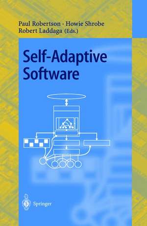 Self-Adaptive Software: First International Workshop, IWSAS 2000 Oxford, UK, April 17-19, 2000 Revised Papers de Paul Robertson