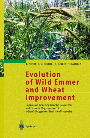 Evolution of Wild Emmer and Wheat Improvement: Population Genetics, Genetic Resources, and Genome Organization of Wheat’s Progenitor, Triticum dicoccoides de E. Nevo