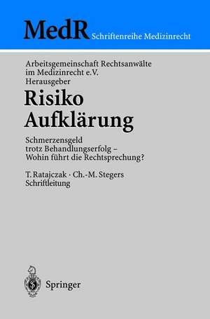 Risiko Aufklärung: Schmerzensgeld trotz Behandlungserfolg - Wohin führt die Rechtsprechung? de T. Ratajczak