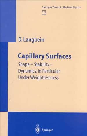 Capillary Surfaces: Shape — Stability — Dynamics, in Particular Under Weightlessness de Dieter W. Langbein