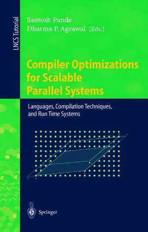 Compiler Optimizations for Scalable Parallel Systems: Languages, Compilation Techniques, and Run Time Systems de Santosh Pande