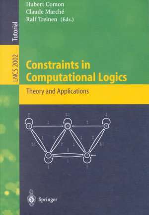 Constraints in Computational Logics: Theory and Applications: International Summer School, CCL'99 Gif-sur-Yvette, France, September 5-8, 1999 Revised Lectures de Hubert Comon