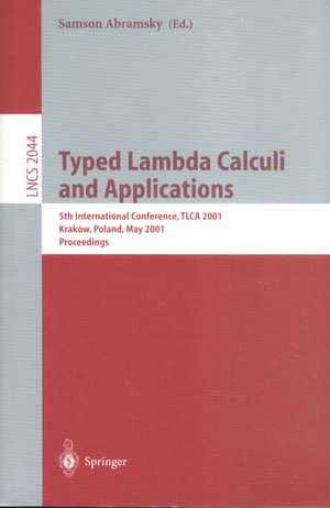 Typed Lambda Calculi and Applications: 5th International Conference, TLCA 2001 Krakow, Poland, May 2-5, 2001 Proceedings de Samson Abramsky