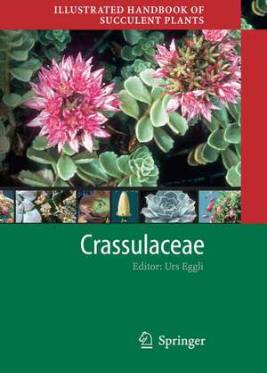 Illustrated Handbook of Succulent Plants: Crassulaceae de Urs Eggli