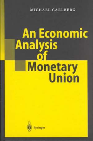 An Economic Analysis of Monetary Union de Michael Carlberg