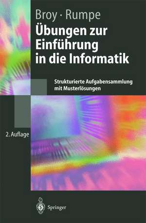 Übungen zur Einführung in die Informatik: Strukturierte Aufgabensammlung mit Musterlösungen de Manfred Broy