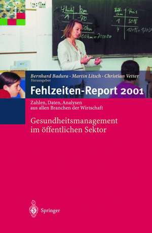 Fehlzeiten-Report 2001: Gesundheitsmanagement im öffentlichen Sektor de B. Badura