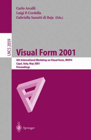 Visual Form 2001: 4th International Workshop on Visual Form, IWVF-4 Capri, Italy, May 28-30, 2001 Proceedings de Carlo Arcelli