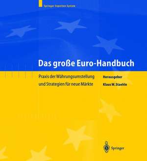 Das große Euro-Handbuch: Praxis der Währungsumstellung und Strategien für neue Märkte de Klaus W. Staehle