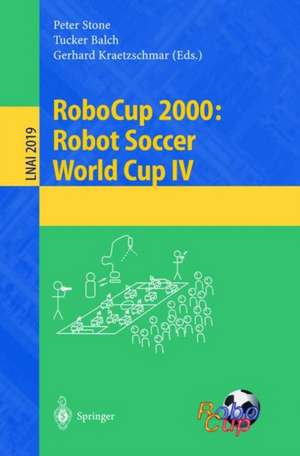 RoboCup 2000: Robot Soccer World Cup IV de Peter Stone