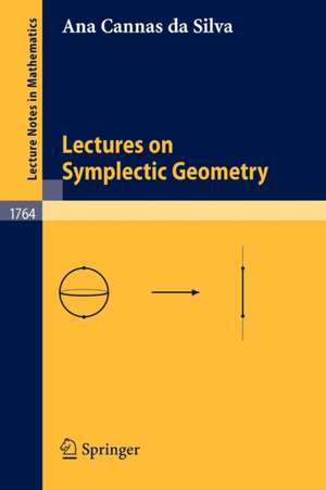 Lectures on Symplectic Geometry de Ana Cannas da Silva