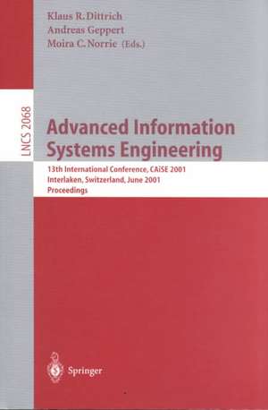 Advanced Information Systems Engineering: 13th International Conference, CAiSE 2001, Interlaken, Switzerland, June 4-8, 2001. Proceedings de Klaus R. Dittrich