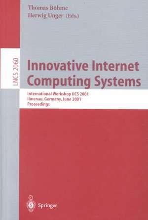 Innovative Internet Computing Systems: International Workshop IICS 2001 Ilmenau, Germany, June 21-22, 2001 Proceedings de Thomas Böhme