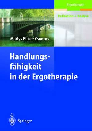 Handlungs-fähigkeit in der Ergotherapie de Marlys Blaser Csontos