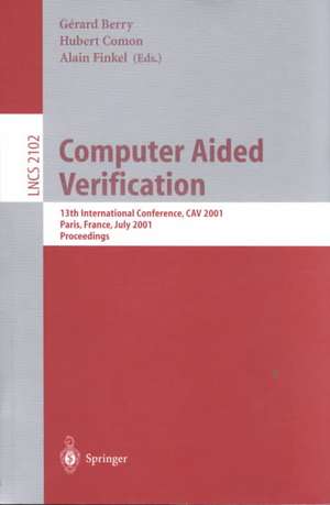 Computer Aided Verification: 13th International Conference, CAV 2001, Paris, France, July 18-22, 2001. Proceedings de Gerard Berry