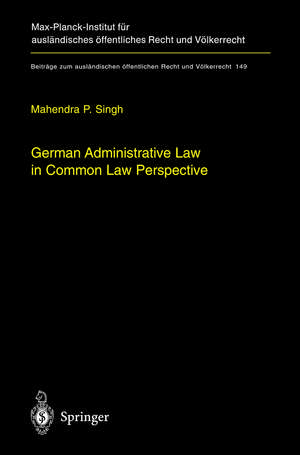 German Administrative Law in Common Law Perspective de Mahendra P. Singh