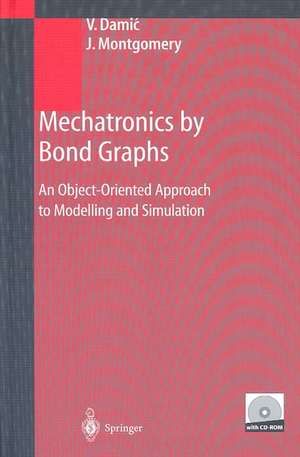 Mechatronics by Bond Graphs de Vjekoslav Damic