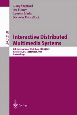 Interactive Distributed Multimedia Systems: 8th International Workshop,IDMS 2001, Lancaster, UK, September 4-7, 2001. Proceedings de Doug Shepherd