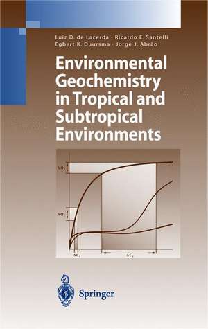 Environmental Geochemistry in Tropical and Subtropical Environments de Luiz Drude de Lacerda