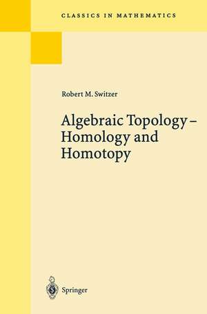 Algebraic Topology - Homotopy and Homology de Robert M. Switzer