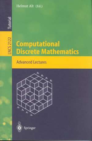 Computational Discrete Mathematics: Advanced Lectures de Helmut Alt