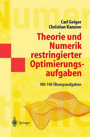 Theorie und Numerik restringierter Optimierungsaufgaben de Carl Geiger