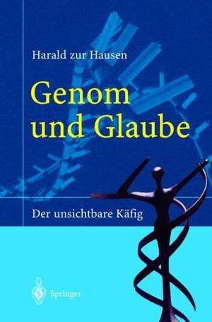 Genom und Glaube: Der unsichtbare Käfig de Harald, zur Hausen