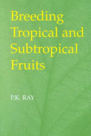 Breeding Tropical and Subtropical Fruits de Pk Ray