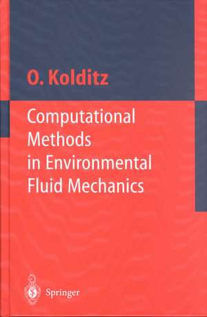 Computational Methods in Environmental Fluid Mechanics de Olaf Kolditz