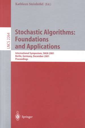 Stochastic Algorithms: Foundations and Applications: International Symposium, SAGA 2001 Berlin, Germany, December 13-14, 2001 Proceedings de Kathleen Steinhöfel