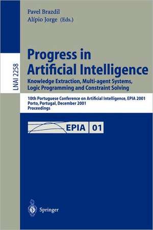 Progress in Artificial Intelligence: Knowledge Extraction, Multi-agent Systems, Logic Programming, and Constraint Solving: 10th Portuguese Conference on Artificial Intelligence, EPIA 2001, Porto, Portugal, December 17-20, 2001. Proceedings de Pavel Brazdil