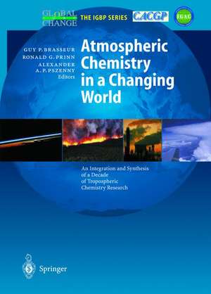 Atmospheric Chemistry in a Changing World: An Integration and Synthesis of a Decade of Tropospheric Chemistry Research de Guy P. Brasseur