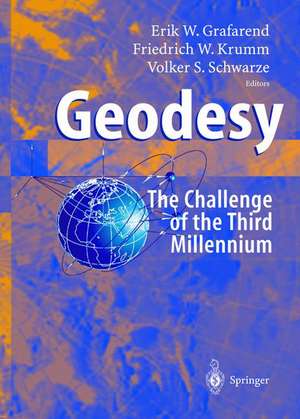 Geodesy - the Challenge of the 3rd Millennium de Erik Grafarend