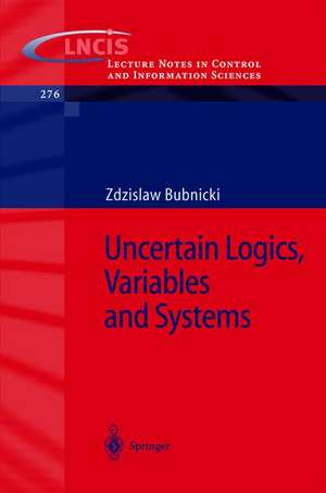 Uncertain Logics, Variables and Systems de Z. Bubnicki