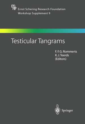 Testicular Tangrams: 12th European Workshop on Molecular and Cellular Endocrinology of the Testis de F.F.G. Rommerts