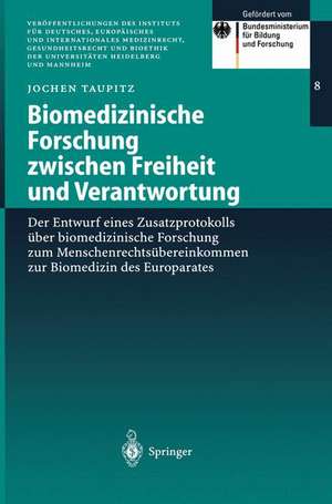 Biomedizinische Forschung zwischen Freiheit und Verantwortung: Der Entwurf eines Zusatzprotokolls über biomedizinische Forschung zum Menschenrechtsübereinkommen zur Biomedizin des Europarates de Jochen Taupitz