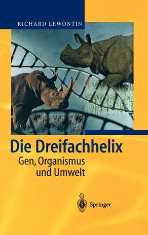 Die Dreifachhelix: Gen, Organismus und Umwelt de Richard Lewontin
