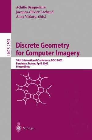 Discrete Geometry for Computer Imagery: 10th International Conference, DGCI 2002, Bordeaux, France, April 3-5, 2002. Proceedings de Achille Braquelaire