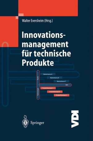 Innovationsmanagement für technische Produkte: Systematische und integrierte Produktentwicklung und Produktionsplanung de Walter Eversheim