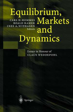 Equilibrium, Markets and Dynamics: Essays in Honour of Claus Weddepohl de Cars H. Hommes