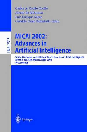 MICAI 2002: Advances in Artificial Intelligence: Second Mexican International Conference on Artificial Intelligence Merida, Yucatan, Mexico, April 22-26, 2002 Proceedings de Carlos Coello Coello