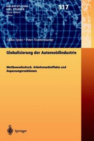 Globalisierung der Automobilindustrie: Wettbewerbsdruck, Arbeitsmarkteffekte und Anpassungsreaktionen de Julius Spatz