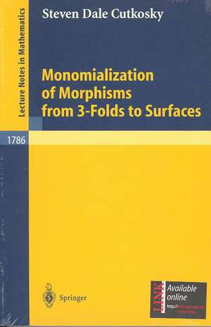 Monomialization of Morphisms from 3-Folds to Surfaces de Steven D. Cutkosky