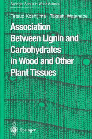 Association Between Lignin and Carbohydrates in Wood and Other Plant Tissues de Tetsuo Koshijima