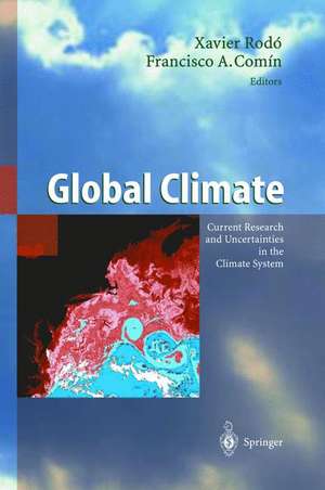 Global Climate: Current Research and Uncertainties in the Climate System de Xavier Rodo