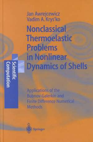 Nonclassical Thermoelastic Problems in Nonlinear Dynamics of Shells: Applications of the Bubnov-Galerkin and Finite Difference Numerical Methods de Jan Awrejcewicz